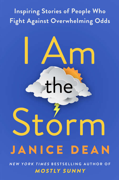 Book cover of I Am the Storm: Inspiring Stories of People Who Fight Against Overwhelming Odds