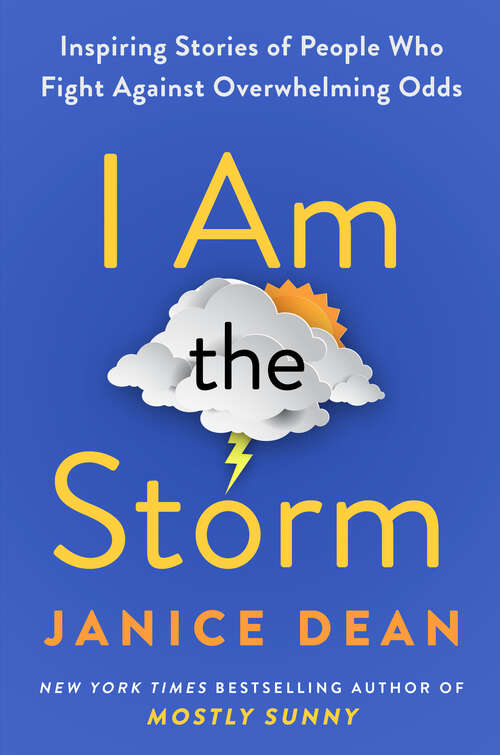 Book cover of I Am the Storm: Inspiring Stories of People Who Fight Against Overwhelming Odds