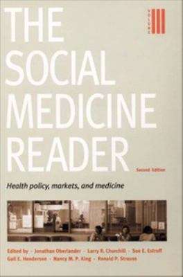 The Social Medicine Reader: Health Policy, Markets, and Medicine