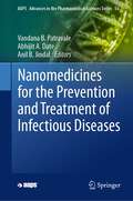 Nanomedicines for the Prevention and Treatment of Infectious Diseases (AAPS Advances in the Pharmaceutical Sciences Series #56)