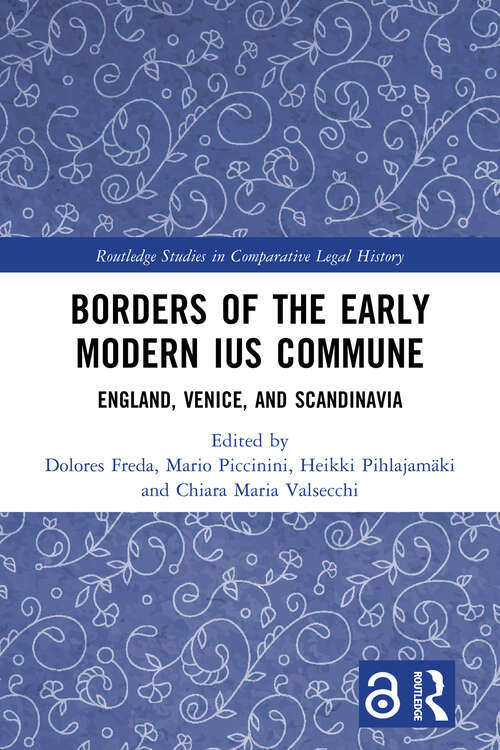 Book cover of Borders of the Early Modern Ius Commune: England, Venice, and Scandinavia (1) (Routledge Studies in Comparative Legal History)