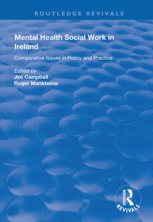 Mental Health Social Work in Ireland: Comparative Issues in Policy and Practice (Routledge Revivals)