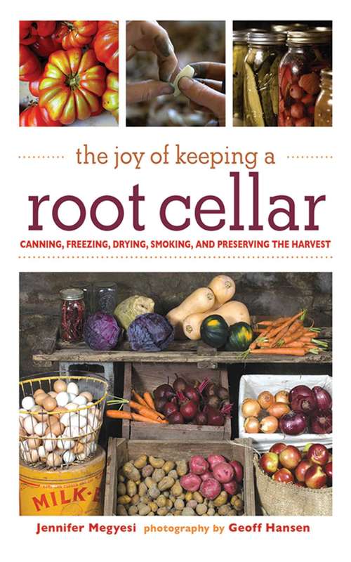 Book cover of The Joy of Keeping a Root Cellar: Canning, Freezing, Drying, Smoking and Preserving the Harvest