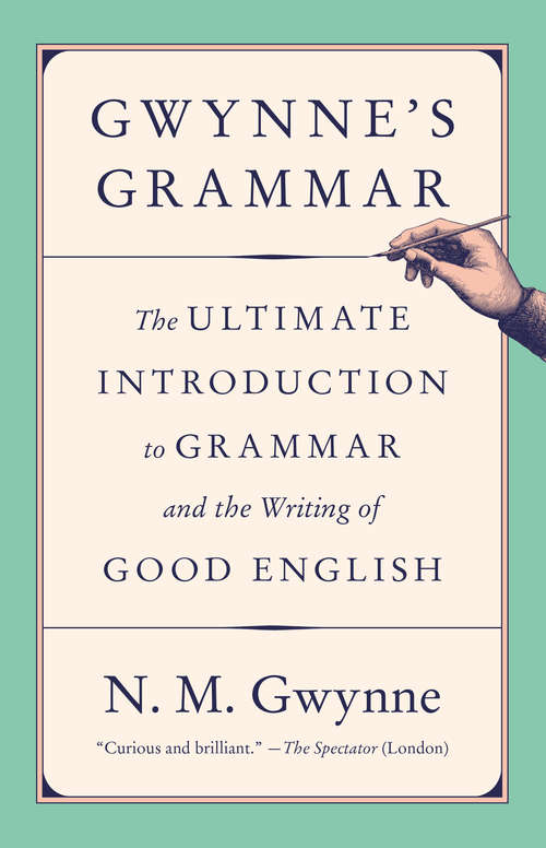 Book cover of Gwynne's Grammar: The Ultimate Introduction to Grammar and the Writing of Good English