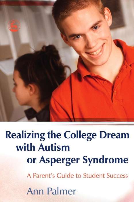 Book cover of Realizing the College Dream with Autism or Asperger Syndrome: A Parent's Guide to Student Success