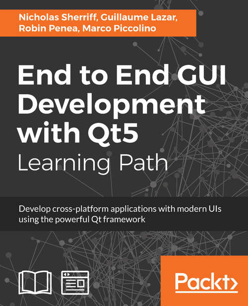 Book cover of End to End GUI Development with Qt5: Develop cross-platform applications with modern UIs using the powerful Qt framework