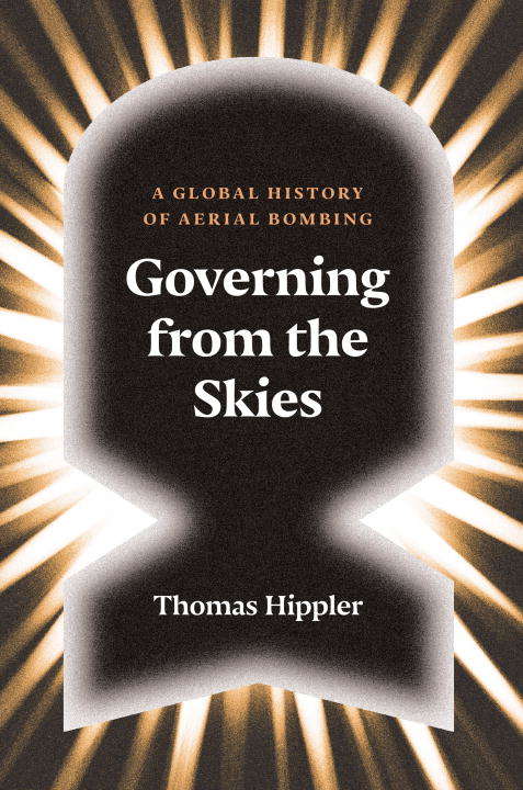 Book cover of Governing from the Skies: A Global History of Aerial Bombing