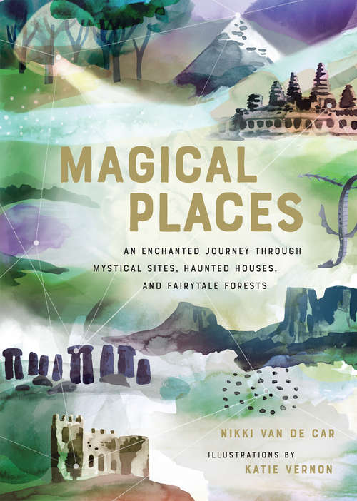 Magical Places: An Enchanted Journey through Mystical Sites, Haunted Houses, and Fairytale Forests