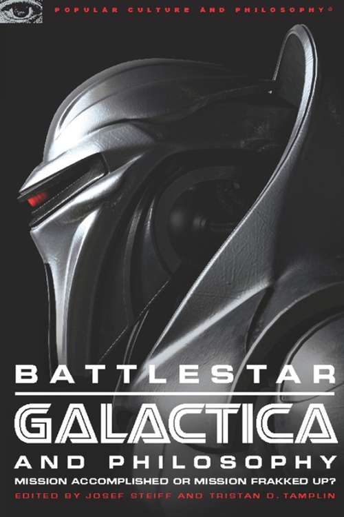 Book cover of Battlestar Galactica and Philosophy: Mission Accomplished or Mission Frakked Up?