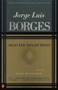 Jorge Luis Borges: Selected Non-Fictions