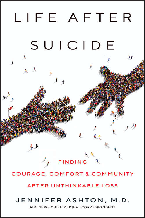 Book cover of Life After Suicide: Finding Courage, Comfort & Community After Unthinkable Loss
