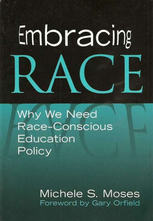 Book cover of Embracing Race: Why We Need Race-Conscious Education Policy
