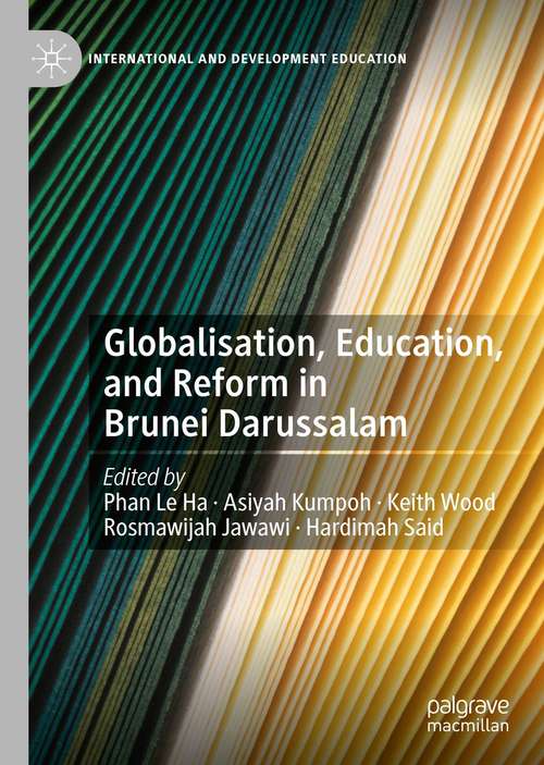 Globalisation, Education, and Reform in Brunei Darussalam (International and Development Education)