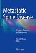Metastatic Spine Disease: A Guide To Diagnosis And Management
