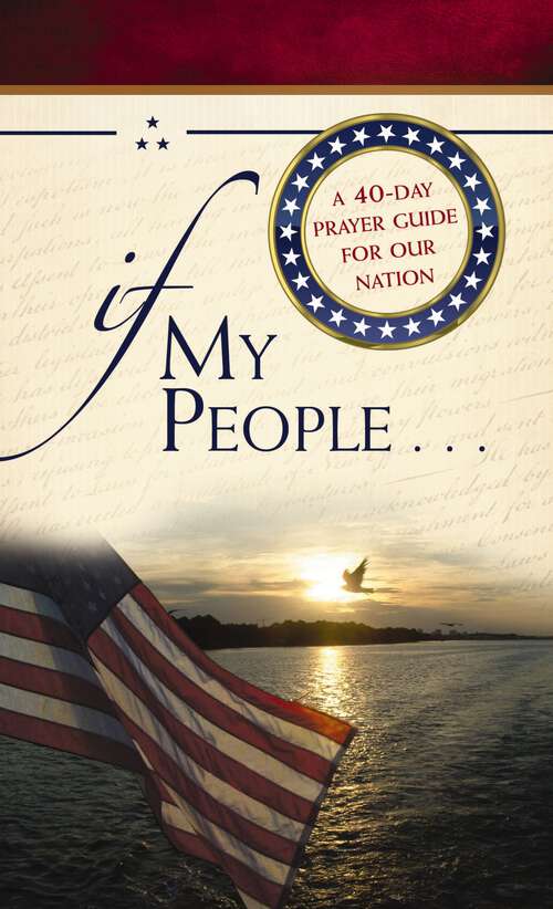 Book cover of If My People . . .: A 40-Day Prayer Guide for Our Nation