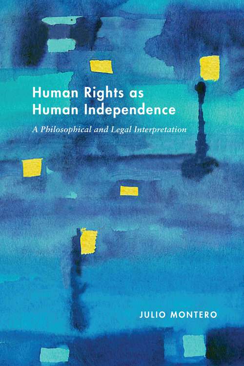 Book cover of Human Rights as Human Independence: A Philosophical and Legal Interpretation (Pennsylvania Studies in Human Rights)