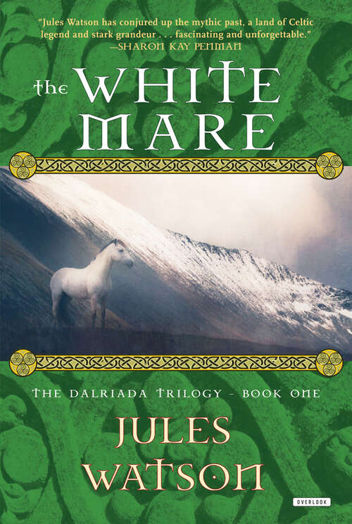 Book cover of The White Mare: The Dalraida Trilogy, Book One (The Dalriada Trilogy #1)