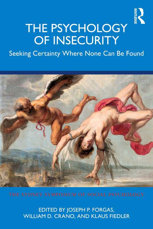 Book cover of The Psychology of Insecurity: Seeking Certainty Where None Can Be Found (Sydney Symposium of Social Psychology)