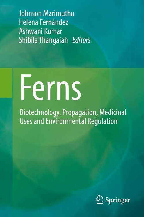 Ferns: Biotechnology, Propagation, Medicinal Uses and Environmental Regulation