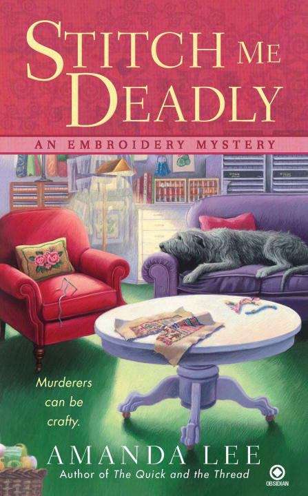 Book cover of Stitch Me Deadly: An Embroidery Mystery