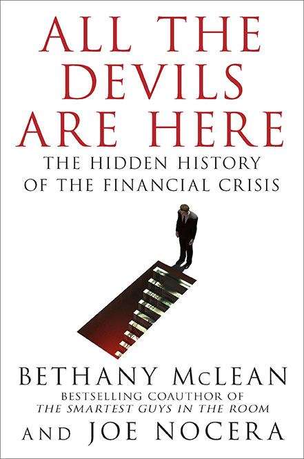 Book cover of All The Devils Are Here: The Hidden History of the Financial Crisis