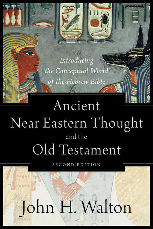 Book cover of Ancient Near Eastern Thought and the Old Testament: Introducing The Conceptual World Of The Hebrew Bible (2)