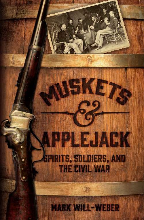 Muskets and Applejack: Spirits, Soldiers, and the Civil War
