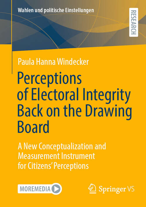 Book cover of Perceptions of Electoral Integrity Back on the Drawing Board: A New Conceptualization and Measurement Instrument for Citizens’ Perceptions (Wahlen und politische Einstellungen)