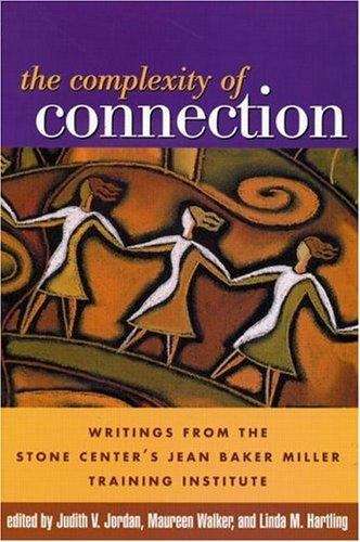 Book cover of The Complexity of Connection: Writings from the Stone Center's Jean Baker Miller Training Institute