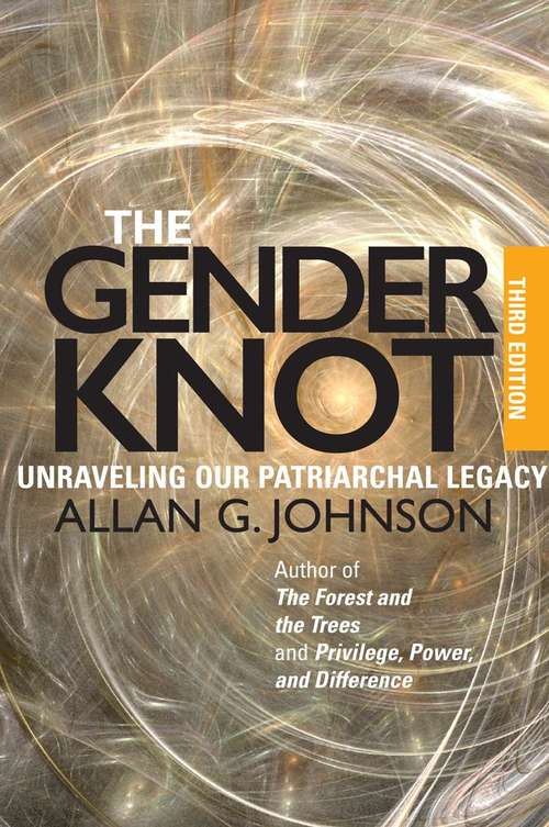 Book cover of The Gender Knot: Unraveling Our Patriarchal Legacy; Third Edition