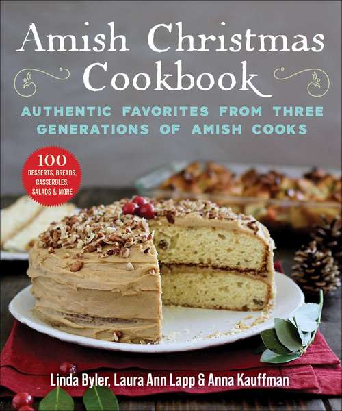 Amish Christmas Cookbook: Authentic Favorites from Three Generations of Amish Cooks