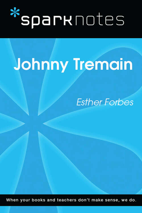Book cover of Johnny Tremain (SparkNotes Literature Guide Series)