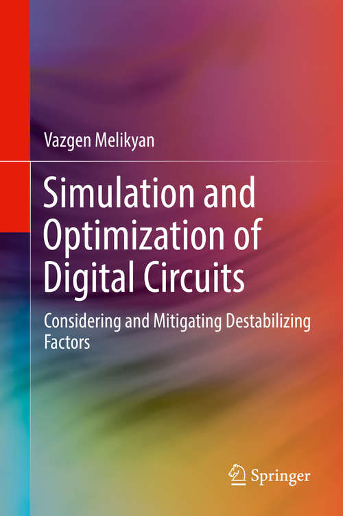 Book cover of Simulation and Optimization of Digital Circuits: Considering And Mitigating Destabilizing Factors (1st ed. 2018)
