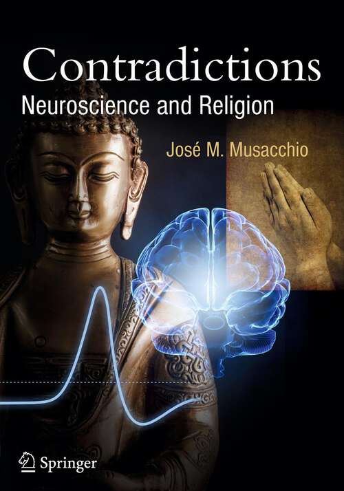 Book cover of Contradictions: Neuroscience and Religion (Springer Praxis Books)
