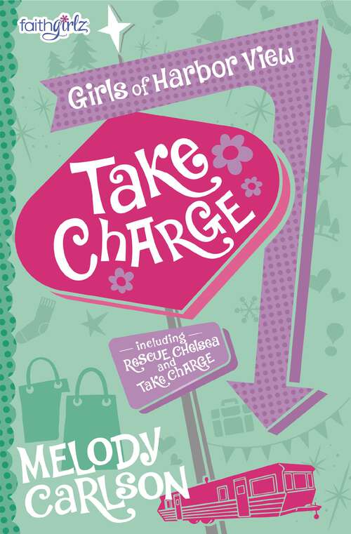 Book cover of Take Charge (Faithgirlz / Girls of 622 Harbor View: No. 4)