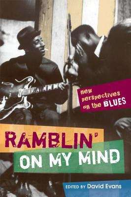 Ramblin' on My Mind: New Perspectives on the Blues