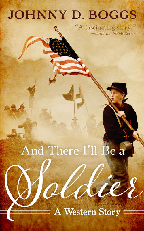 And There I’ll Be a Soldier: A Western Story