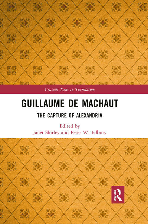 Guillaume de Machaut: The Capture of Alexandria (Crusade Texts in Translation #8)