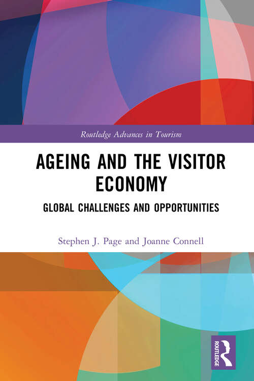 Ageing and the Visitor Economy: Global Challenges and Opportunities (Routledge Advances in Tourism)