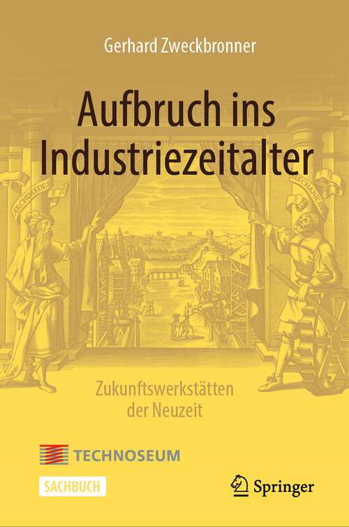 Book cover of Aufbruch ins Industriezeitalter – Zukunftswerkstätten der Neuzeit (1. Aufl. 2022)
