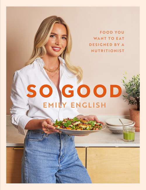 Book cover of So Good: Food you want to eat, designed by a nutritionist