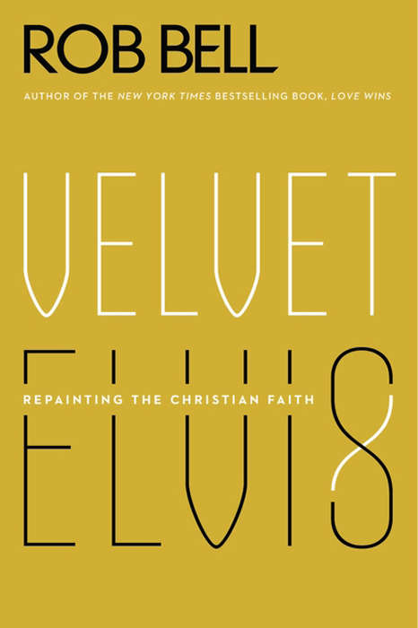 Book cover of Velvet Elvis: Repainting the Christian Faith