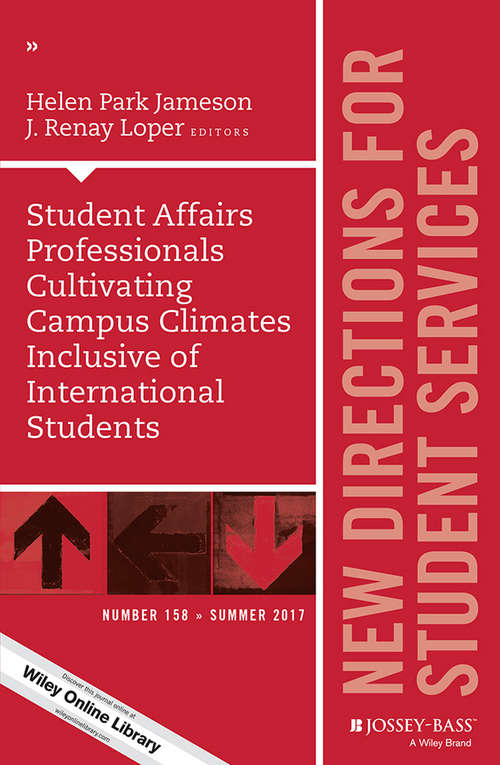 Student Affairs Professionals Cultivating Campus Climates Inclusive of International Students: New Directions for Student Services, Number 158 (J-B SS Single Issue Student Services)