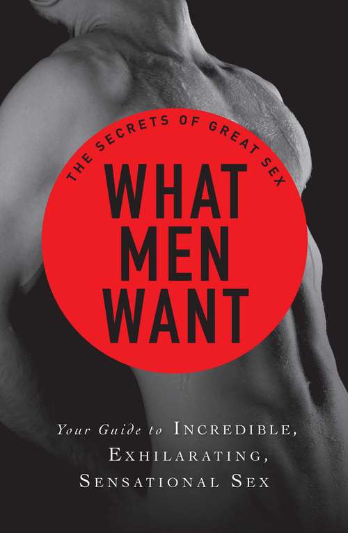 Book cover of The Secrets of Great Sex: What Men Want