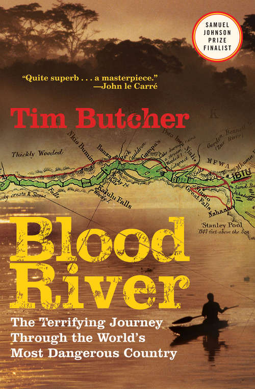 Book cover of Blood River: The Terrifying Journey through the World's Most Dangerous Country