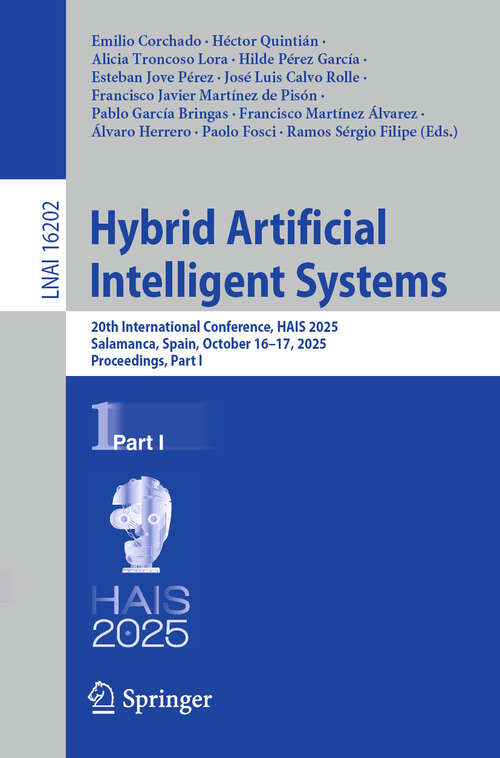 Book cover of Hybrid Artificial Intelligent Systems: 20th International Conference, HAIS 2025, Salamanca, Spain, October 16–17, 2025, Proceedings, Part I (Lecture Notes in Computer Science #16202)
