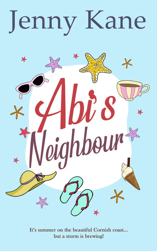 Abi's Neighbour: The Cornish Escape Series (The\cornish Escape Ser. #2)