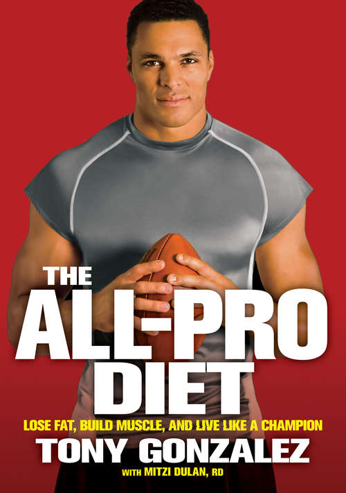 Book cover of The All-Pro Diet: Lose Fat, Build Muscle, and Live Like a Champion