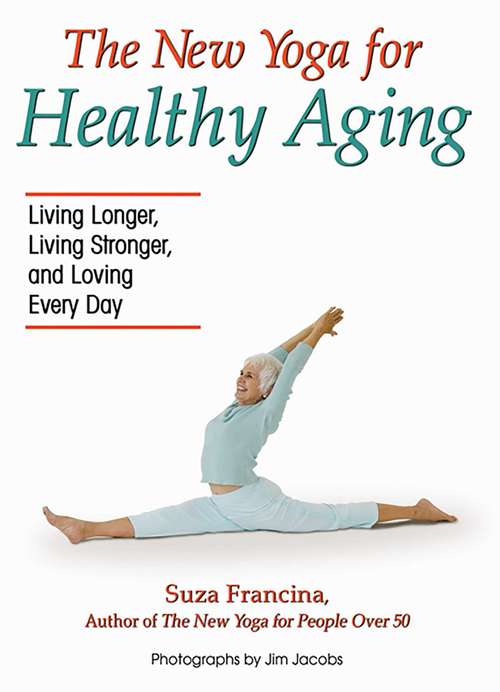 Book cover of The New Yoga for Healthy Aging: Living Longer, Living Stronger and Loving Every Day