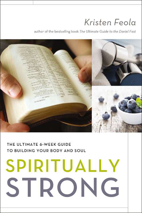 Book cover of Spiritually Strong: The Ultimate 6-Week Guide to Building Your Body and Soul